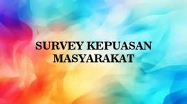 SURVEY KEPUASAN MASYARAKAT